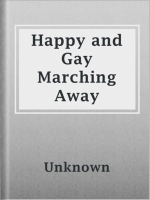 cover image of Happy and Gay Marching Away